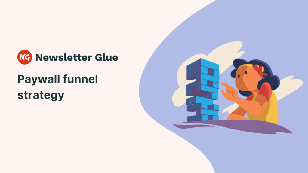 Paywall funnel strategy: A complete guide - Newsletter Glue blog